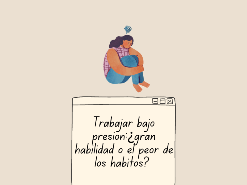 Trabajar bajo presión: ¿gran habilidad o el peor de los&nbsp;hábitos?